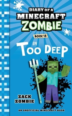 Diary of a Minecraft Zombie Book 18: In Too Deep by Zombie, Zack