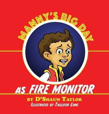 Manny's Big Day as Fire Monitor by Taylor, D'Shaun