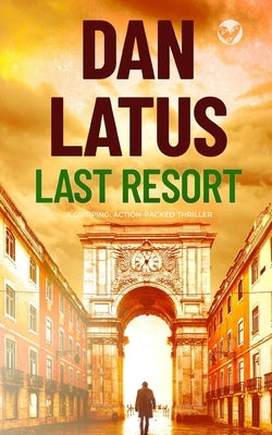 LAST RESORT a gripping action-packed thriller by Latus, Dan