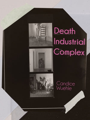 Death Industrial Complex by Wuehle, Candice