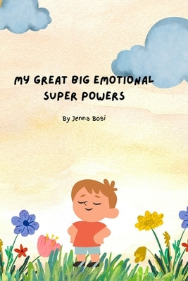 My Great Big Emotional Super Powers by Bosi, Jenna