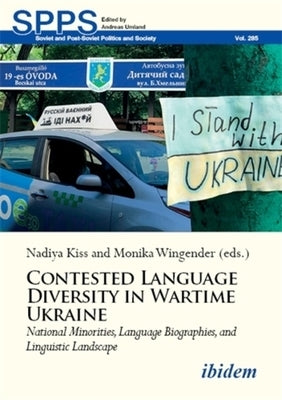 Contested Language Diversity in Contemporary Ukraine: National Minorities, Language Biographies, and Linguistic Landscape by Kiss, Nadiya