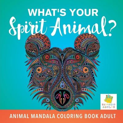 What's Your Spirit Animal? Animal Mandala Coloring Book Adult by Educando Adults