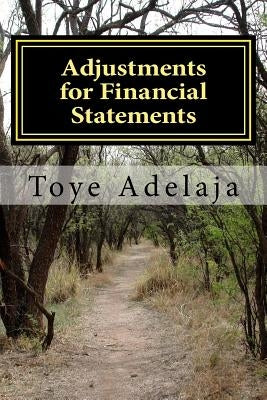 Adjustments for Financial Statements: Adjustments for Accounts by Adelaja, Toye