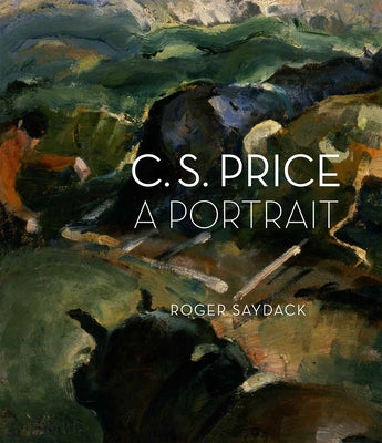 C.S. Price: A Portrait by Saydack, Roger