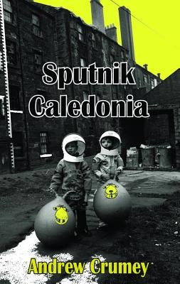 Sputnik Caledonia by Crumey, Andrew