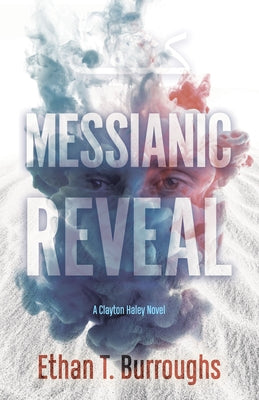 Messianic Reveal: A Clayton Haley Novel by Burroughs, Ethan T.