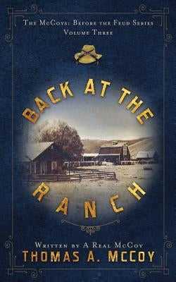 Back At The Ranch: The McCoys Before the Feud Series Vol. 3 by McCoy, Thomas Allan