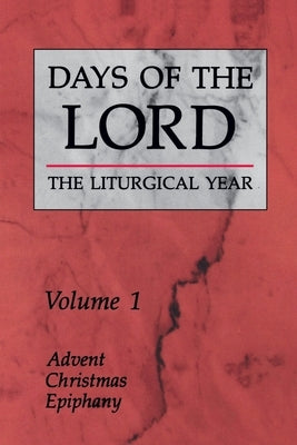 Days of the Lord: Volume 1: Advent, Christmas, Epiphany by Various