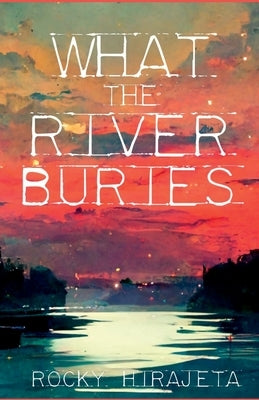 What the River Buries by Hirajeta, Rocky