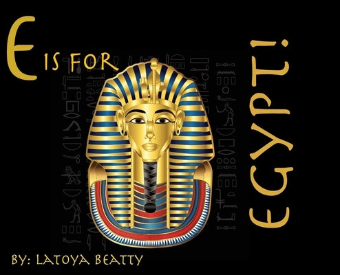 E is for Egypt! by Beatty, Latoya