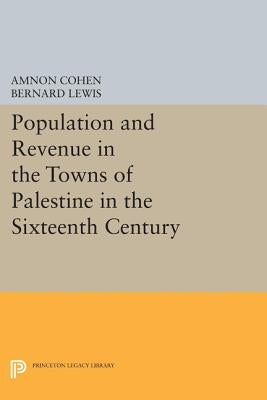 Population and Revenue in the Towns of Palestine in the Sixteenth Century by Lewis, Bernard