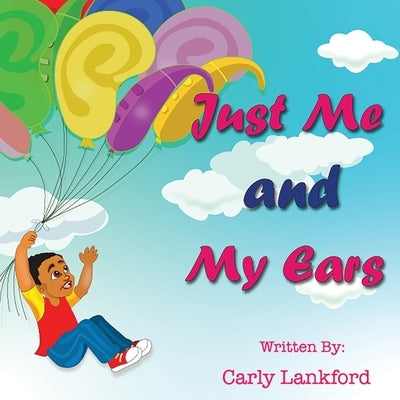 Just Me and My Ears by Lankford, Carly