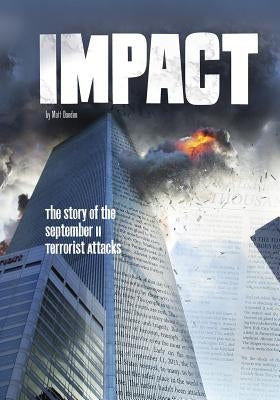 Impact: The Story of the September 11 Terrorist Attacks by Doeden, Matt