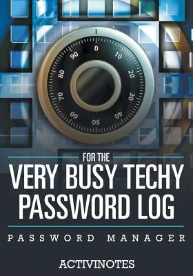 For The Very Busy Techy Password Log - Password Manager by Activinotes