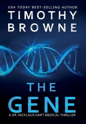 The Gene: A Medical Thriller by Browne, Timothy