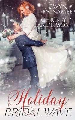 Holiday Bridal Wave: (A Forbidden Office Fake Marriage Billionaire Holiday Romance) by Anderson, Christy