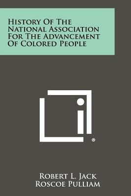 History of the National Association for the Advancement of Colored People by Jack, Robert L.