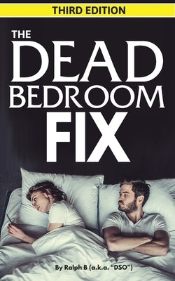 The Dead Bedroom Fix - Third Edition by Dso