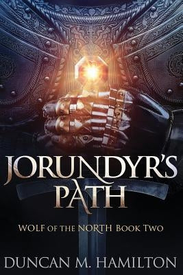 Jorundyr's Path: Wolf of the North Book 2 by Hamilton, Duncan M.