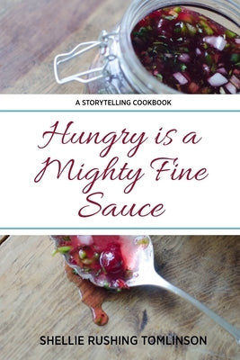 Hungry is a Mighty Fine Sauce by Tomlinson, Shellie Rushing