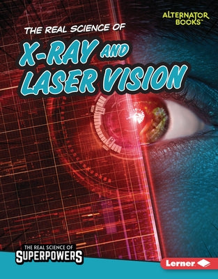 The Real Science of X-Ray and Laser Vision by Anderson, Corey