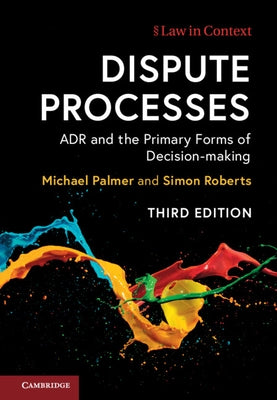 Dispute Processes: Adr and the Primary Forms of Decision-Making by Palmer, Michael