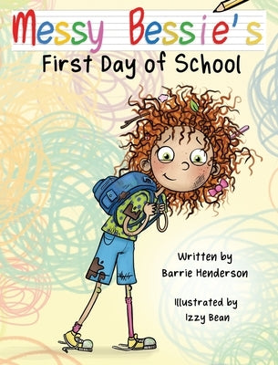 Messy Bessie's First Day at School by Henderson, Barrie