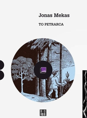 Jonas Mekas: To Petrarca: A Diary by Mekas, Jonas