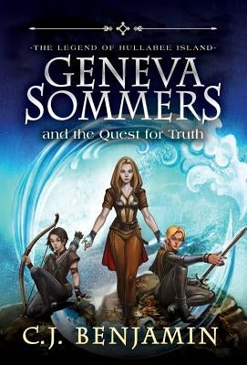 Geneva Sommers and the Quest for Truth by Benjamin, C. J.