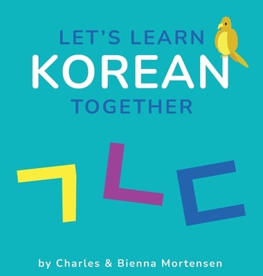 Let's Learn Korean Together by Mortensen, Charles M.