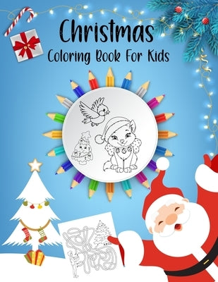 Christmas Coloring Book For Kids: It's Christmas Time, My First Creative Haven Easy Jumbo & Big With Fun Holiday Tree Gift, A Fun Mazes Toddlers Relig by Alamin