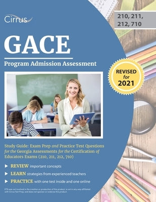 GACE Program Admission Assessment Study Guide: Exam Prep and Practice Test Questions for the Georgia Assessments for the Certification of Educators Ex by Cirrus