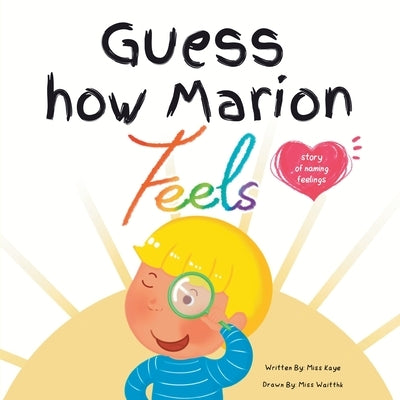 Guess How Marion Feels by Kaye