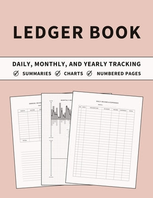 Ledger Book: Accounting Ledger and Bookkeeping Log Book for Daily, Monthly, and Yearly Tracking of Income and Expenses for Small Bu by Finca, Anastasia