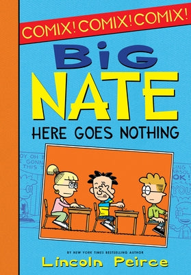 Big Nate: Here Goes Nothing by Peirce, Lincoln