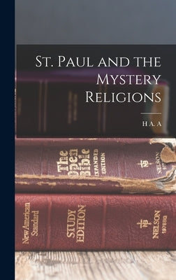 St. Paul and the Mystery Religions by Kennedy, H. A. a. 1866-1934