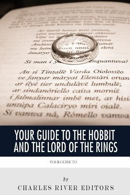 Your Guide to The Hobbit and The Lord of the Rings by Charles River Editors