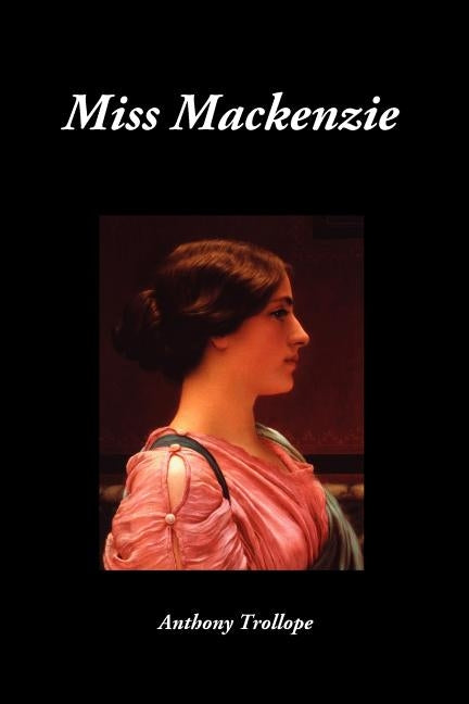 Miss MacKenzie by Trollope, Anthony