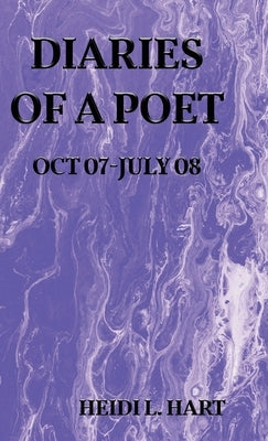 Diaries of a Poet by Hart, Heidi L.