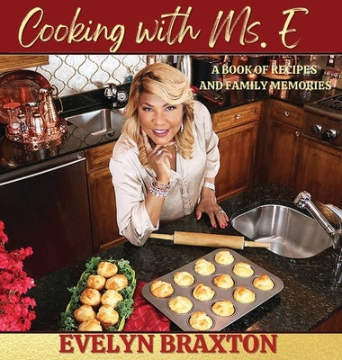 Cooking with Ms. E by Braxton, Evelyn