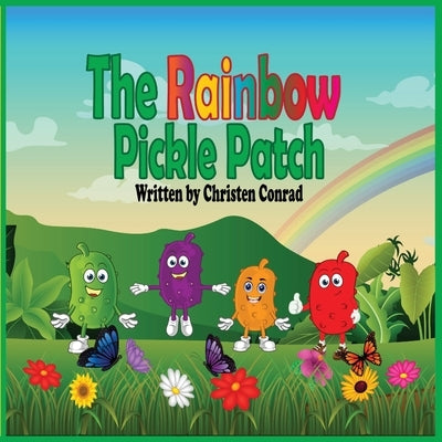 The Rainbow Pickle Patch by Conrad, Christen