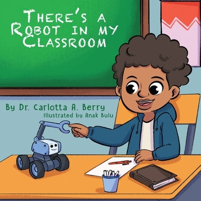 There's a Robot in my Classroom by Berry, Carlotta A. a.