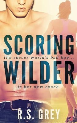 Scoring Wilder by Grey, R. S.