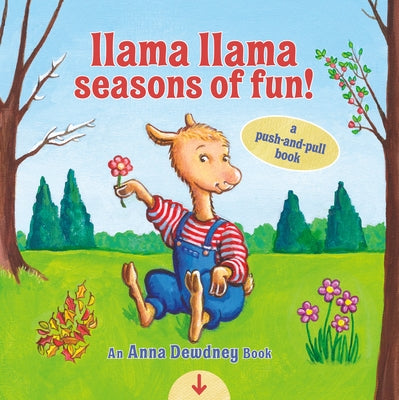 Llama Llama Seasons of Fun!: A Push-And-Pull Book by Dewdney, Anna