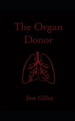 The Organ Donor by Gilley, Jess