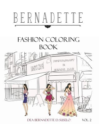 Bernadette Fashion Coloring Book Vol.2: Coloring Book of Classy Casual Outfits by Suselo, Dea Bernadette