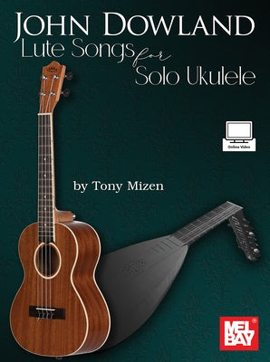 John Dowland Lute Songs for Solo Ukulele by 