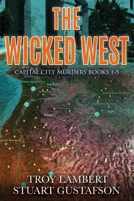 The Wicked West: Books 1-5 of the Capital City Murders Series by Lambert, Troy