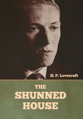 The Shunned House by Lovecraft, H. P.